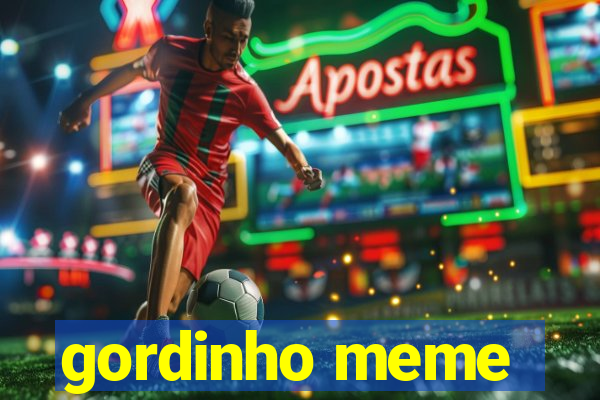 gordinho meme